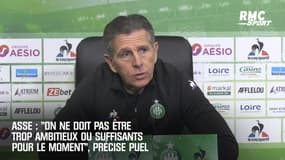 ASSE : "On ne doit pas être trop ambitieux ou suffisants pour le moment", précise Puel