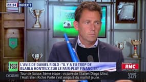 L’avis de Daniel Riolo sur le fair-play financier