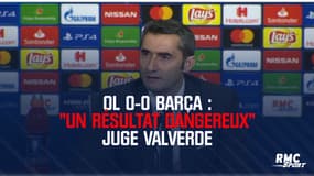 OL - Barça : "Un résultat dangereux" juge Valverde (qui rage de ne pas avoir marqué)