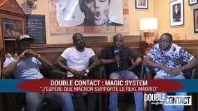 Double Contact - Magic System : "J’espère que Macron supporte le Real Madrid"