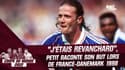 France - Danemark 1998 : "J'étais revanchard", Petit raconte son 1er but en Bleu