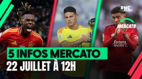James, Nico Williams, Sancho... les 5 infos mercato du 22 juillet à la mi-journée !