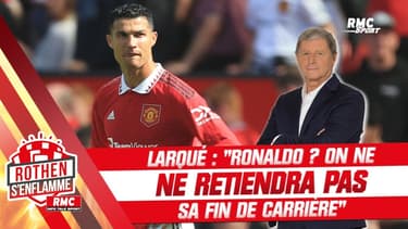 Rothen s’enflamme : "Ronaldo, on ne retiendra pas sa fin de carrière, et heureusement pour lui…" estime Larqué