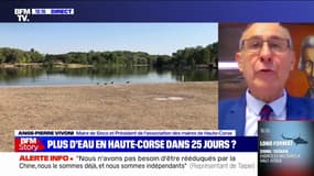 Le président de l'association des maires de Haute-Corse craint un manque d'eau "dans 15 jours"