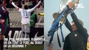 OM, PSG, Mourinho, Guardiola… Où en était le foot au début de la décennie ? 