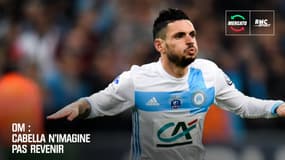 OM : Cabella n'imagine pas revenir