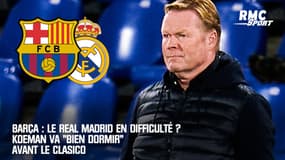 Barça : Le real Madrid en difficulté ? Koeman va "bien dormir" avant le Clasico