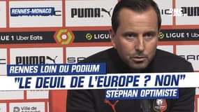 Rennes-Monaco: Optimiste, Stéphan ne fait pas le deuil des places européennes