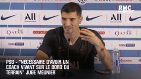 PSG - "C'est nécessaire d'avoir un coach vivant sur le bord du terrain" juge Meunier