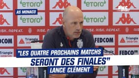 AS Monaco : "Les quatre prochains matchs seront des finales", lance Clément