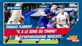XV de France : "Malgré ses 2m03, Flament a le sens du timing" encense Moscato 