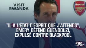 "Il a l'état d'esprit que j'attends", Emery défend Guendouzi, expulsé contre Blackpool