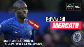 Kante, Areola, Lautaro... Les 5 infos mercato   du 19 juin à la mi-journée