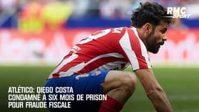 Atlético: Diego Costa condamné à six mois de prison pour fraude fiscale