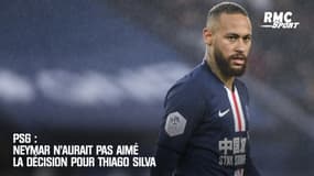 PSG : Neymar n'aurait pas aimé la décision pour Thiago Silva 