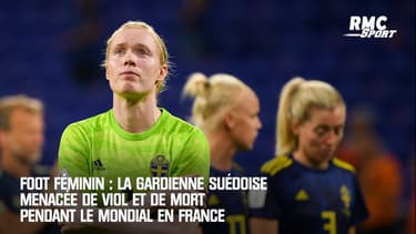Foot féminin : La gardienne suédoise menacée de viol et de mort pendant le Mondial en France