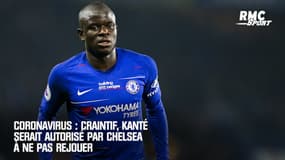 Coronavirus : Craintif, Kanté serait autorisé par Chelsea à ne pas rejouer