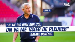Ligue 1 : "je ne dis rien sur l'OL ou on va me taxer de pleurer" lance Génésio