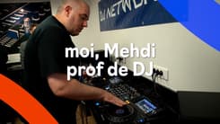 "Je leur apprends à foutre le feu": Mehdi, prof de DJ 