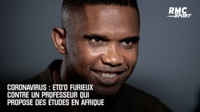 Coronavirus : Eto'o furieux contre un professeur qui propose des études et tests en Afrique  