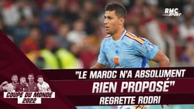 Coupe du monde 2022 : "Le Maroc n'a absolument rien proposé" regrette Rodri