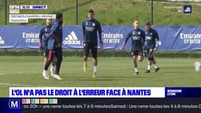 L'OL n'a pas le droit à l'erreur face à Nantes