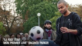 "Le foot était mon premier love" raconte Parker