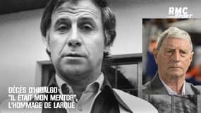 Décès d'Hidalgo : "Il était mon mentor", l'hommage de Larqué