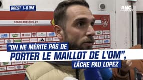 Brest 1-0 OM : "On ne mérite pas de porter le maillot de l'OM", lâche Pau Lopez