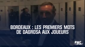 Bordeaux : Les premiers mots de DaGrosa aux joueurs