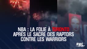 NBA : La folie dans les rues de Toronto après le sacre des Raptors contre les Warriors