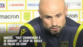 Nantes : "Faut commencer à se bouger", le coup de gueule de Palois en conf'