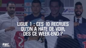 Ligue 1 : Ces 10 recrues qu'on a hâte de voir à l'oeuvre, dès ce week-end ?