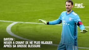 Bayern : Neuer a craint de ne plus rejouer après sa grosse blessure