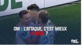  OM : L’attaque c’est mieux à deux ?