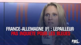 France-Allemagne (F) : Lepailleur n'est pas du tout inquiète pour les Bleues 