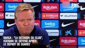 Barça : "La décision du club", Koeman se défend après le départ de Suarez
