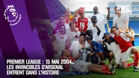 Premier League : 15 mai 2004... Les Invincibles d'Arsenal entrent dans l'Histoire