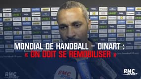 Mondial de Handball – Dinart : « On doit se remobiliser »