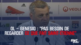 OL – Genesio : "Pas besoin de regarder ce que fait Saint-Etienne"