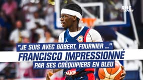Basket / Equipe de France : "Je suis avec Gobert, je suis avec Fournier ...", Francisco impressionné par ses coéquipiers