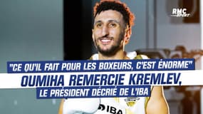 Boxe : "Ce qu'il fait pour les boxeurs, c'est énorme", Oumiha remercie Kremlev, le président décrié de l'IBA