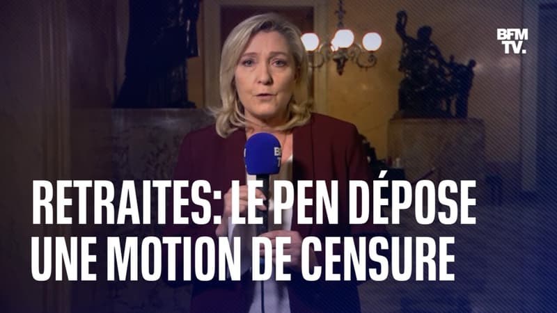Retraites: Marine Le Pen explique sur BFMTV pourquoi elle dépose une motion de censure