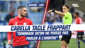 Auxerre 1-1 LOSC : "Dommage qu’on ne puisse pas parler à l’arbitre", Cabella tacle Frappart