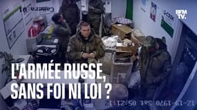  Guerre en Ukraine: l'armée russe, sans foi ni loi ?