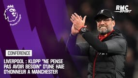 Liverpool : Klopp "ne pense pas avoir besoin" d'une haie d'honneur à Manchester