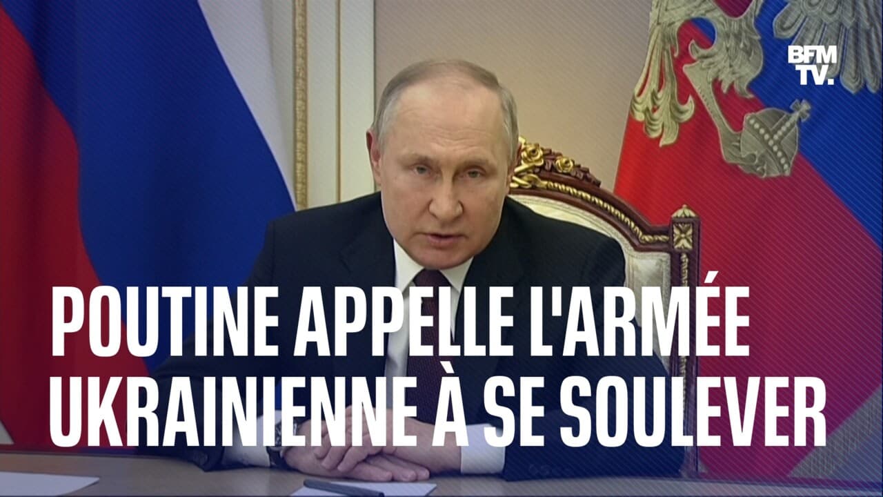 Vladimir Poutine Appelle L Armee Ukrainienne A Prendre Le Pouvoir A Kiev