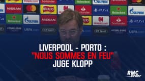 Liverpool - Porto : "Nous sommes en feu" juge Klopp