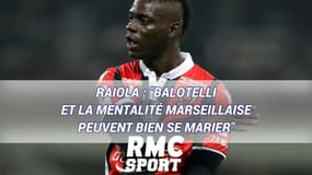 Raiola : "Balotelli et la mentalité marseillaise peuvent bien se marier"