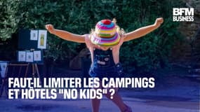  Faut-il limiter les campings et hôtels "no kids" ?  